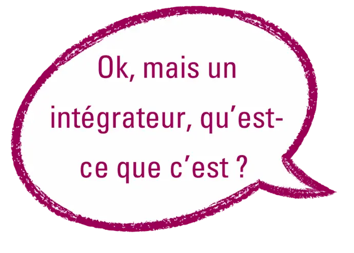 qu'est-ce qu'un intégrateur?